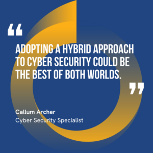 This graphic visually represents a quote by Callum Archer that says, "Adopting a hybrid approach to cyber security could be the best of both worlds."