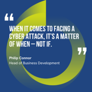 This graphic visually represents a quote by Philip Connor that says, "When it comes to facing a cyber attack, it’s a matter of when – not if."