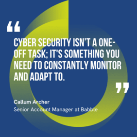 The graphic visually represents a quote by Callum Archer that says, "Cyber security isn’t a one-off task; it's something you need to constantly monitor and adapt to."