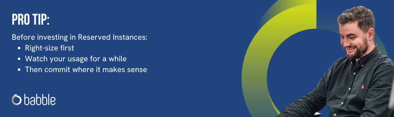 The graphic visually represents a "pro tip" to right-size before investing in Reserved Instances and features an image of a man smiling at a desk.
