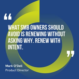 The graphic visually represents a quote by Mark O’Dell that says, "What SMB owners should avoid is renewing without asking why. Renew with intent."