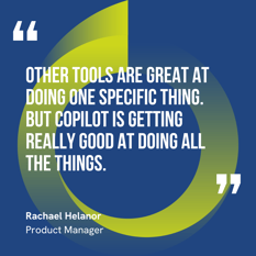 This graphic visually represents a quote by Rachael Helanor that says, "Other tools are great at doing one specific thing. But Copilot is getting really good at doing all the things."