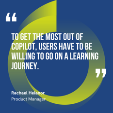 This graphic visually represents a quote by Rachael Helanor that says, "To get the most out of Copilot, users have to be willing to go on a learning journey."